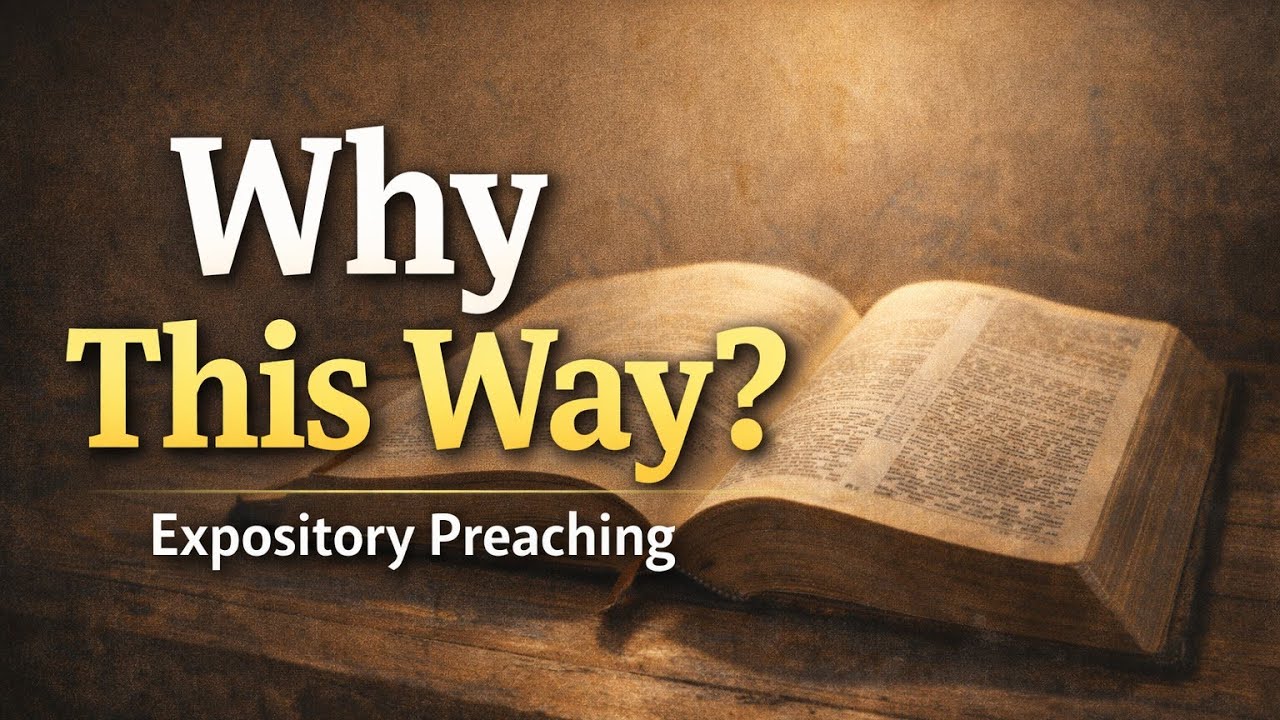 WHY THIS WAY? EXPOSITORY PREACHING- Various