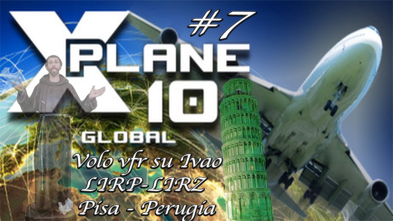 X plane 10 #7 Volo VFR su Cessna 172 Pisa Perugia con Atc Ivao Part 1