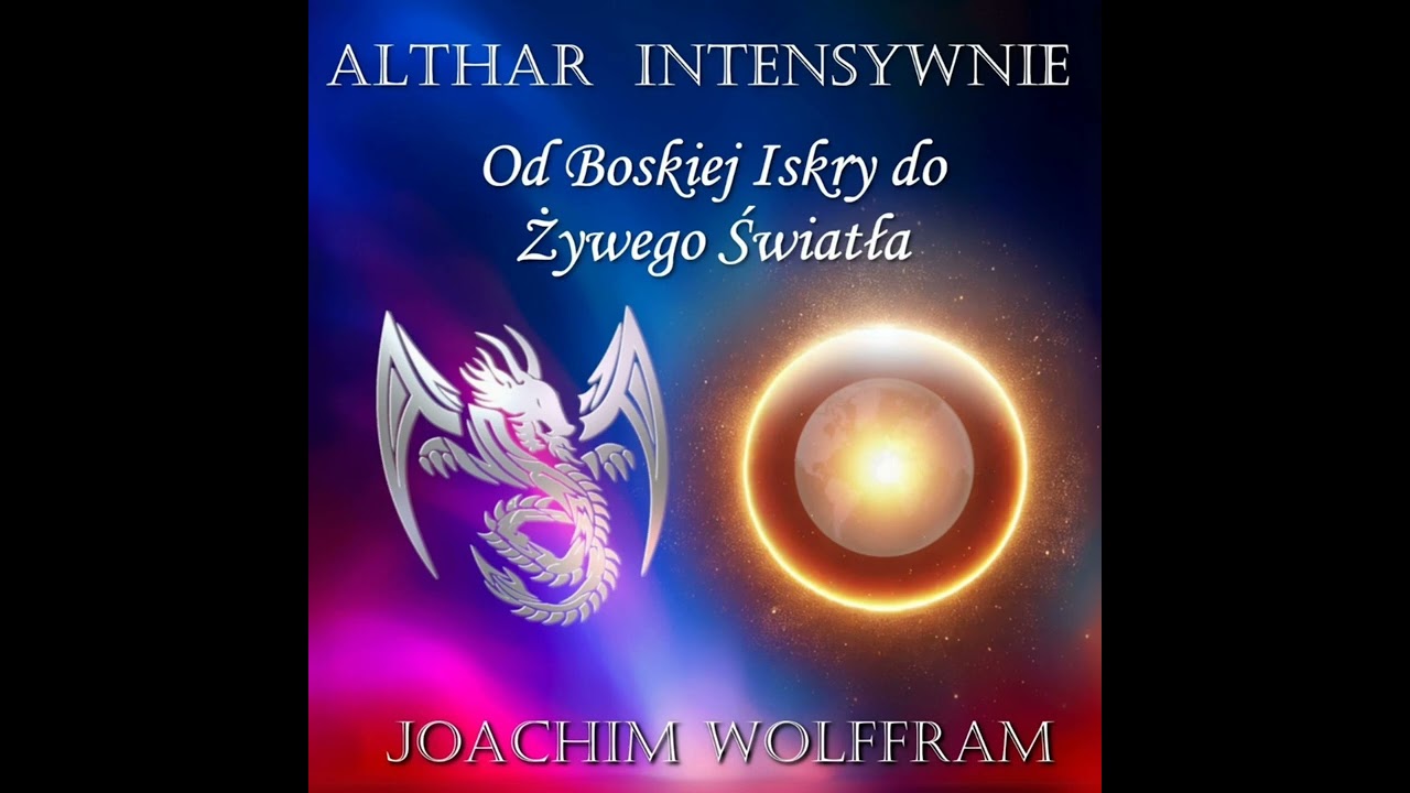 Od Boskiej Iskry do Żywego Światła - fragmenty z kursu Althar, Joachima Wolfframa