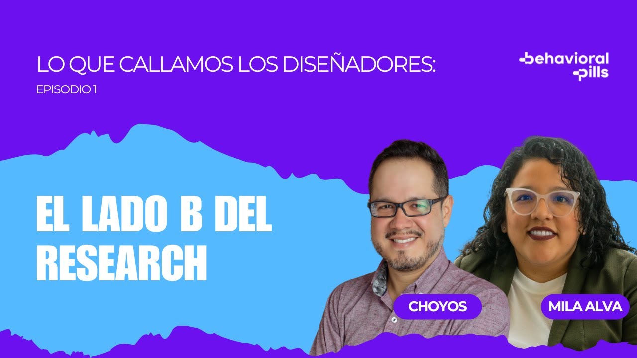 El lado B del Research: Lo que Callamos los Diseñadores Episodio 1