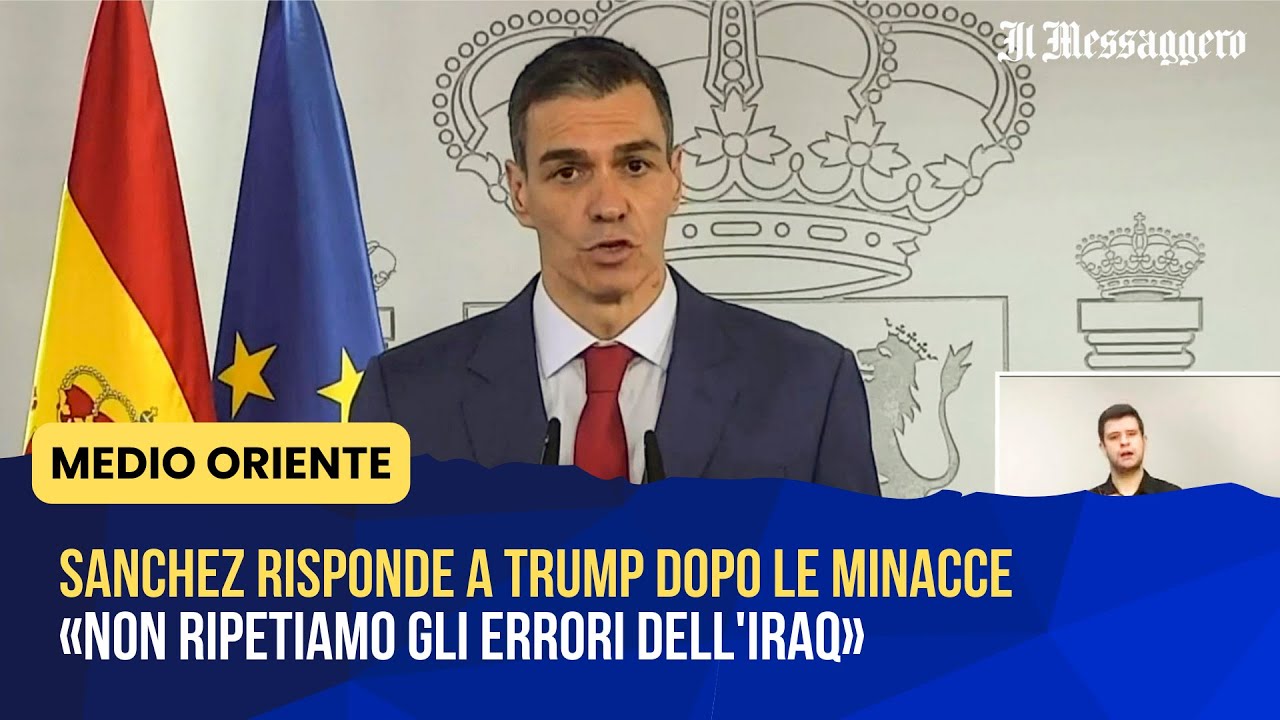 Iran, Sanchez risponde alle minacce di Trump: 