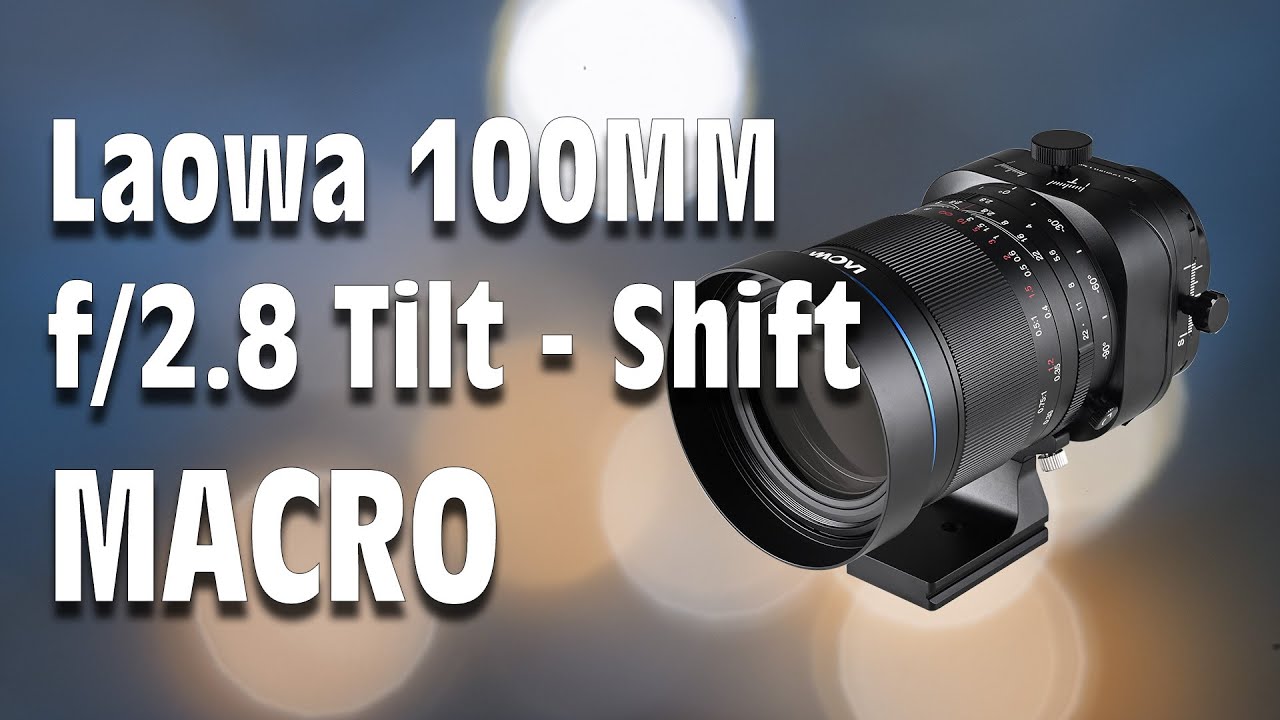 The Laowa 100mm f/2.8 Tilt Shift Lens. The Most INSANE Tilt-Shift Macro Lens Ever Made!