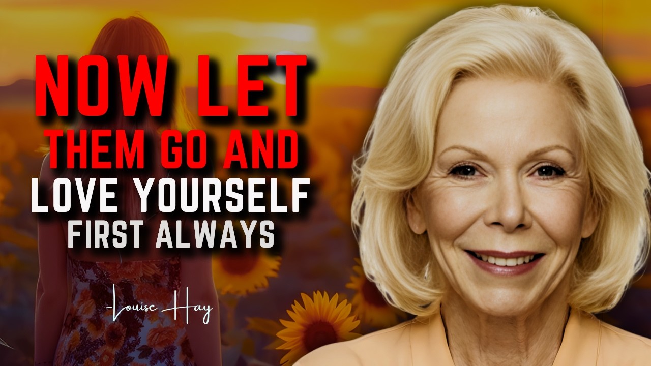 Let Them Go and Choose Self-Love First | In the Style of Louise Hay