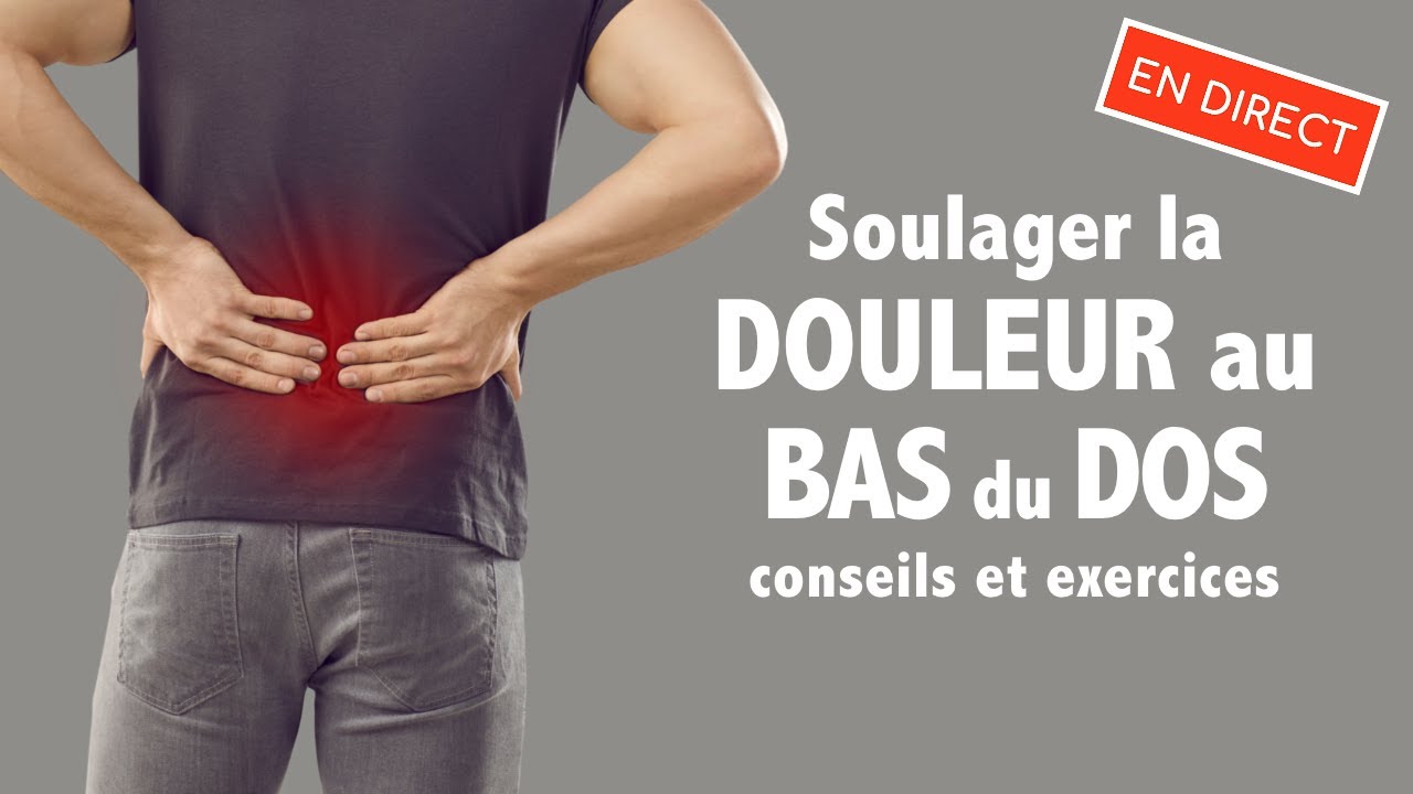 Soulager la douleur au bas du dos: conseils et exercices