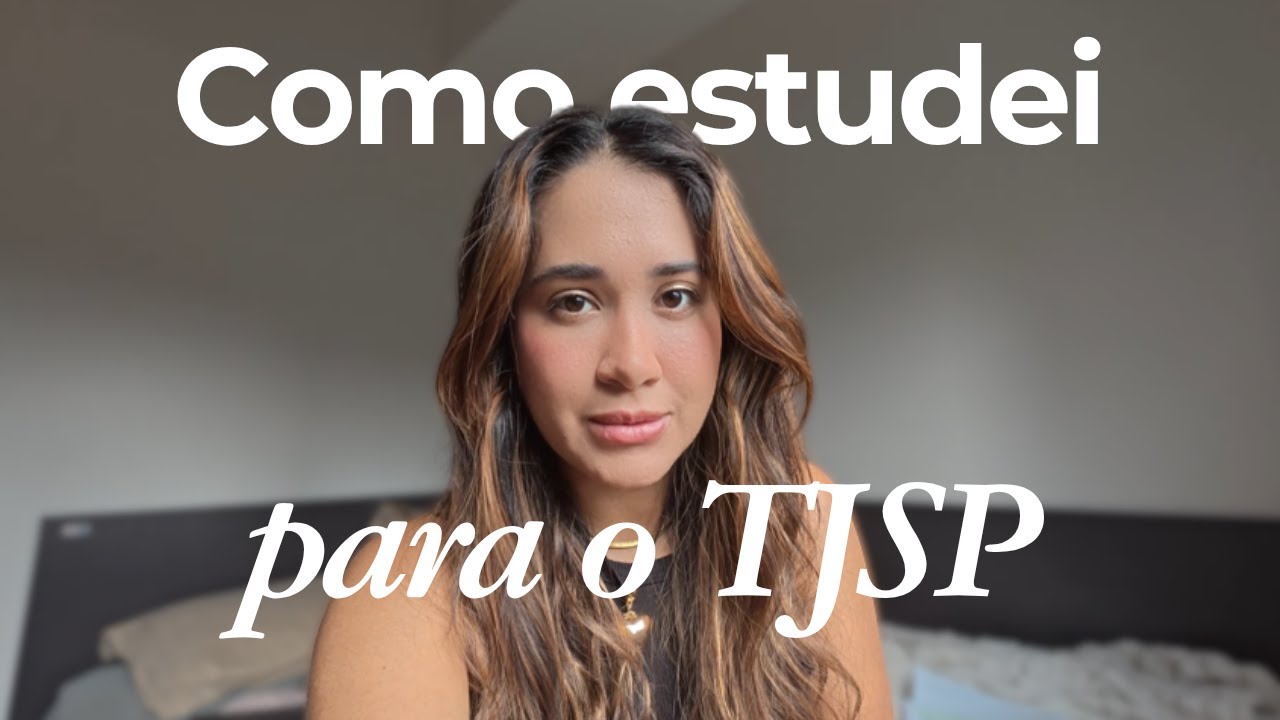 Como eu estudei para o TJSP e fui aprovada no p&oacute;s-edital