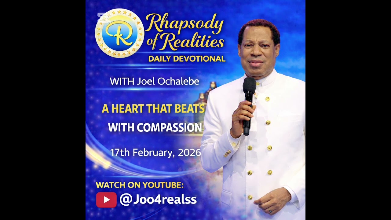Rhapsody Of Realities Daily Reading / A Heart That Beats With Compassion / 17th February, 2026