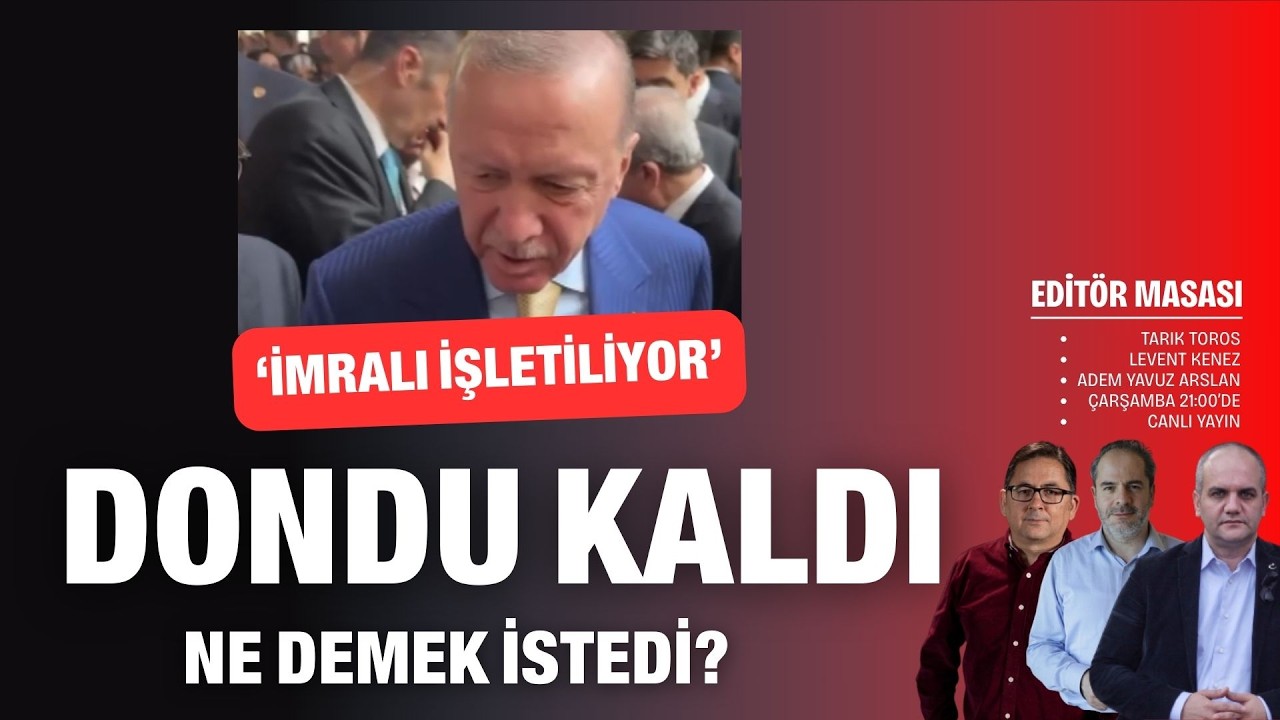 Dondu kaldı! Ne demek istedi: İmralı işletiliyor! | Editör Masası