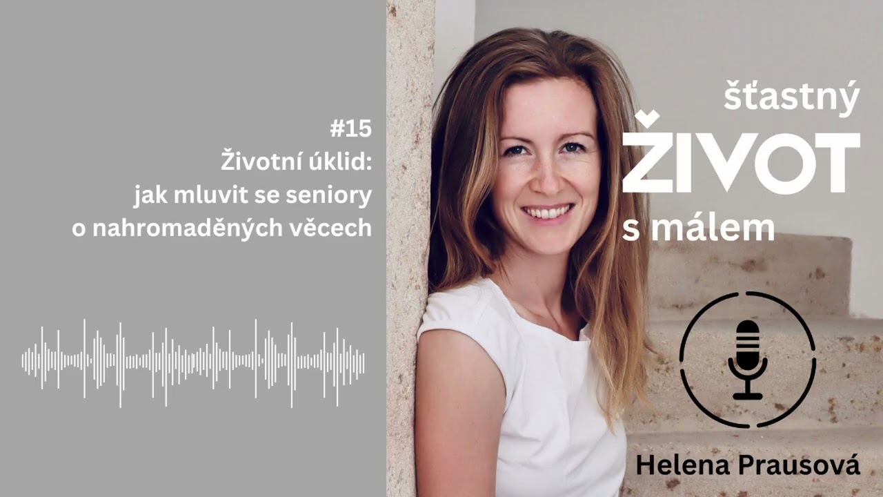 Ep.15 Životní úklid: jak mluvit se seniory o nahromaděných věcech