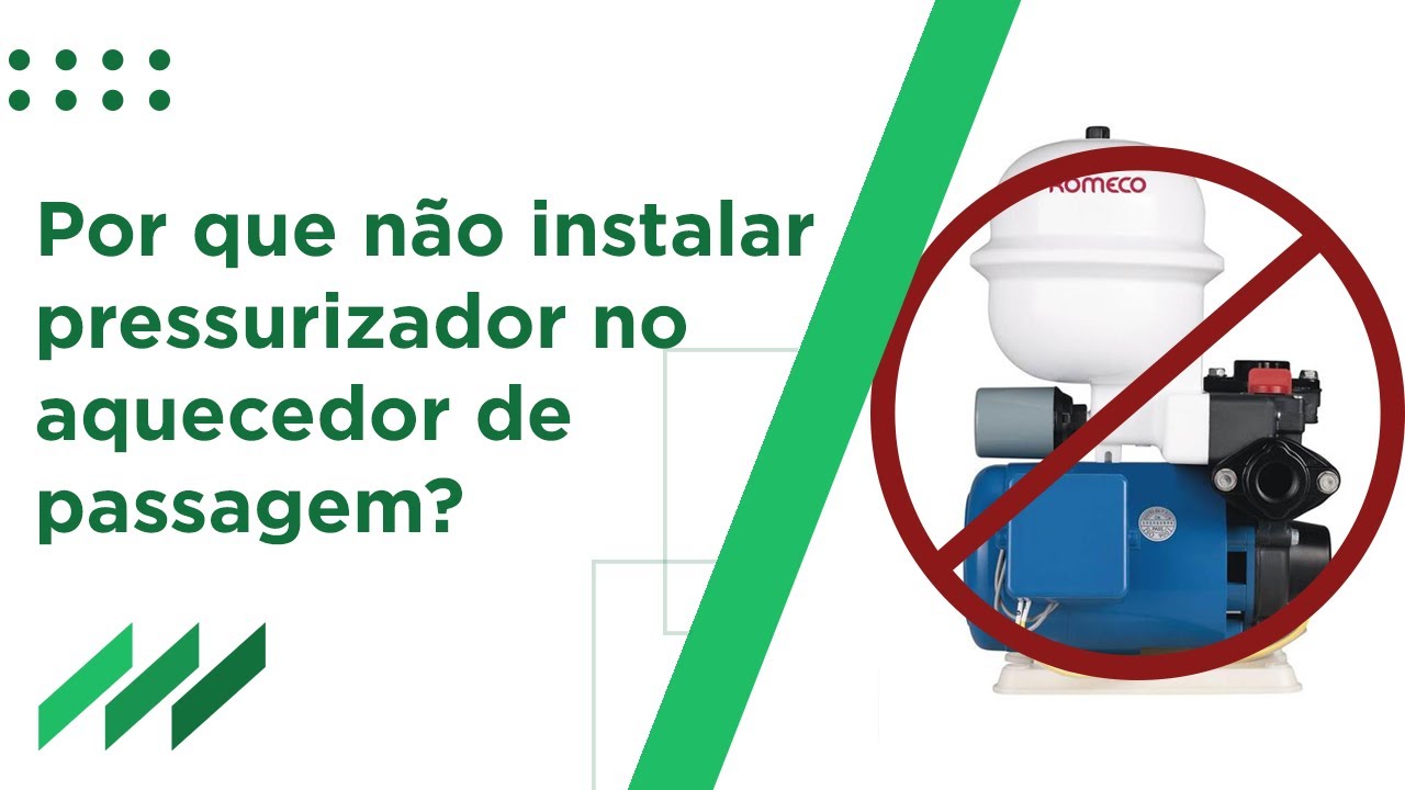 Por que não instalar pressurizador no aquecedor de passagem?