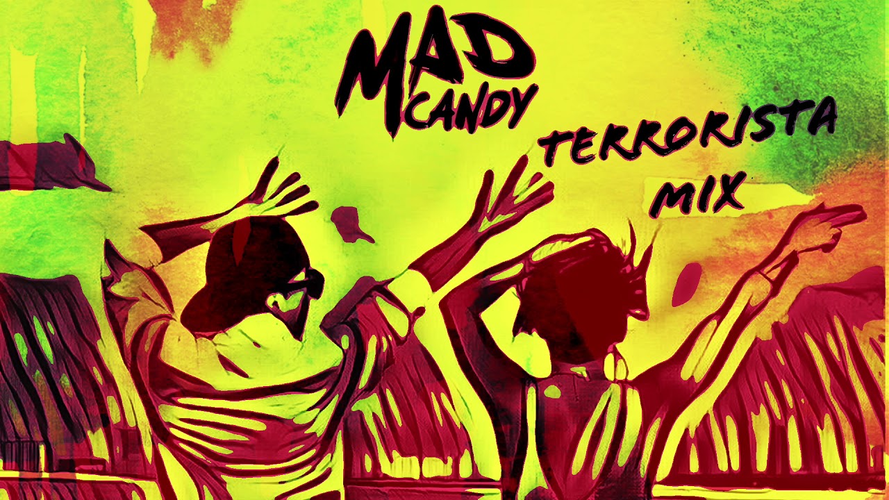Mad Candy - Terrorista Mix