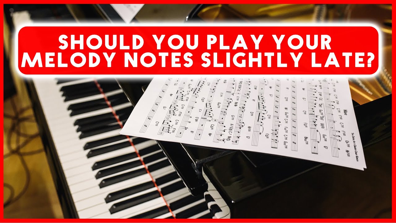 Should You Play Your Melody Notes Slightly Late for Expression?