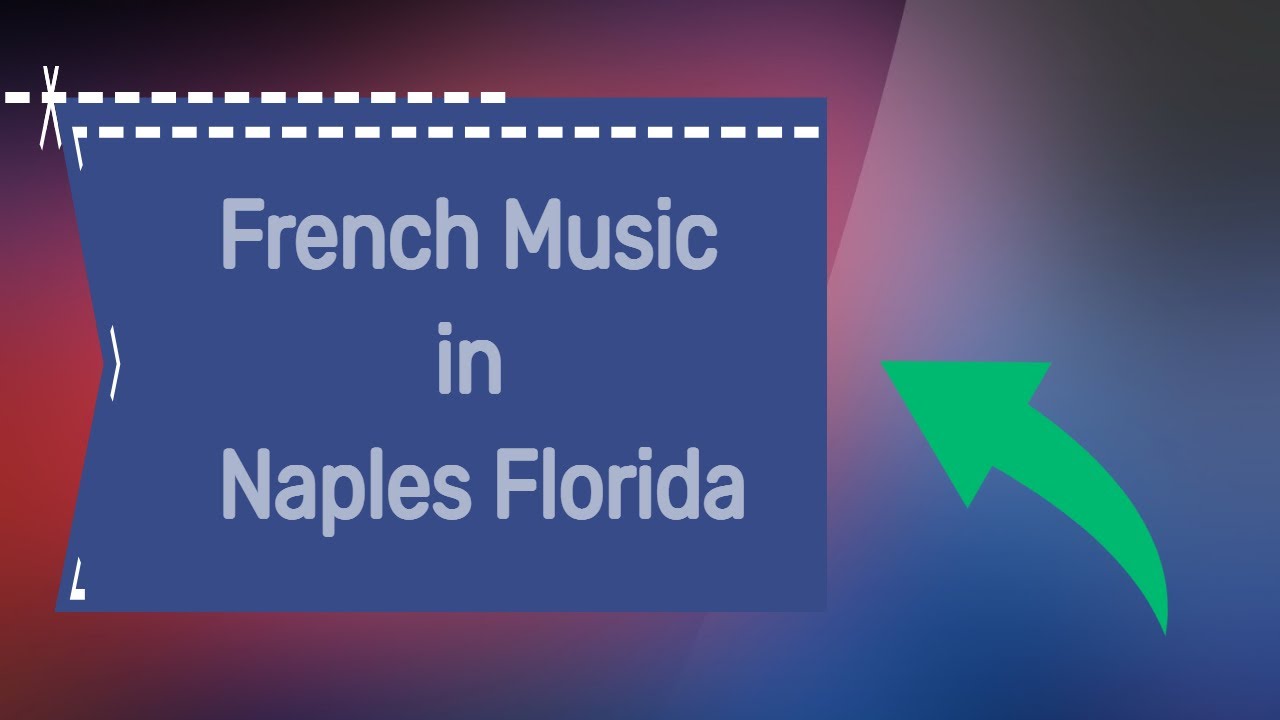 ?French Music In Naples Fl - Old French Music In Naples Florida Check It Out!