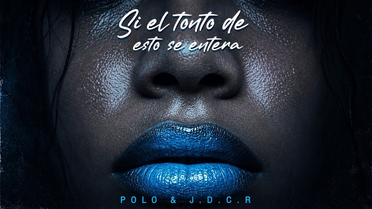 POLO, J.D.C.R. - SI EL TONTO DE ESTO SE ENTERA (VIDEO LYRIC OFICIAL)