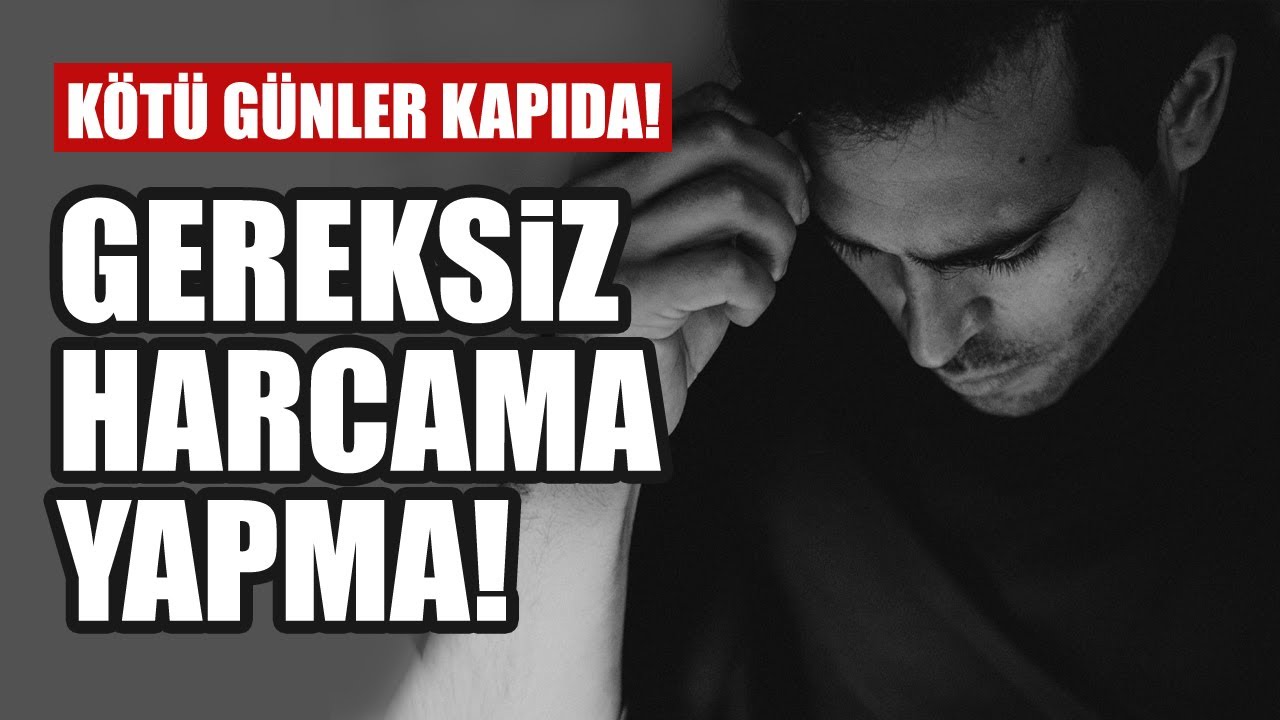 Gereksiz harcama yapma!