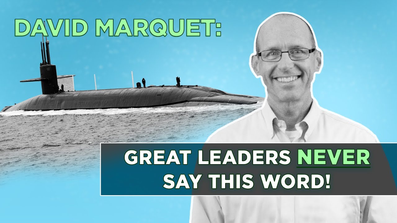 David Marquet: Great leaders NEVER say this ONE word!