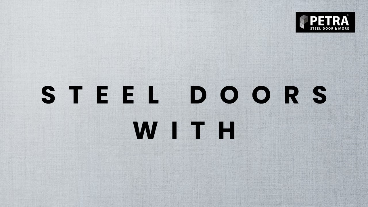 Introducing Petra Premium Steel Doors with ESL (Extra Strength Long Lasting) Technology