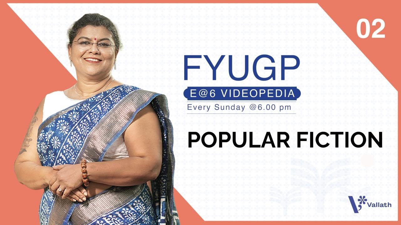FYUGP E@6 Videopedia 02- Popular Fiction - Every Sunday @ 6PM