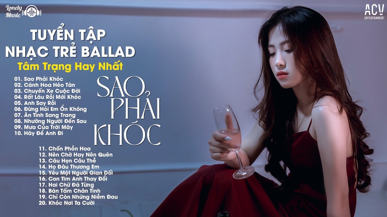 Chính Thức Hai Ta Từ Quen Trở Nên Xa Lạ - Sao Phải Khóc | Nhạc Trẻ Ballad Suy Dành Cho Người Cô Đơn