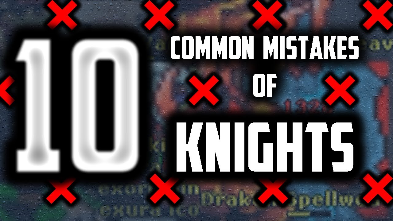 10 COMMON MISTAKES OF KNIGHTS