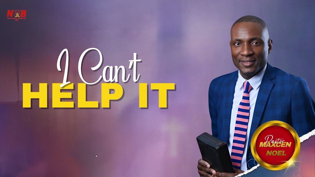 I Can't Help It || Pastor Maxcen Noel || Gospel Series || May 17th 2025 (PM)