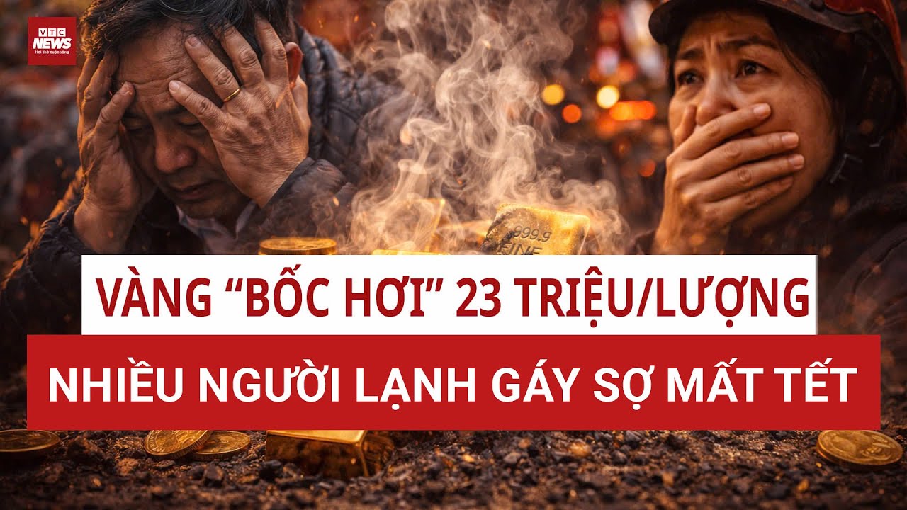Vàng “bốc hơi” 23 triệu/lượng sau vài ngày: Người 'đu đỉnh' đang trả giá đắt trước Tết | VTC News