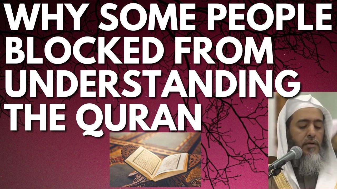 Why SOME are BLOCKED from UNDERSTANDING the QURAN - Sheikh Salih al Usaymi حفظه الله