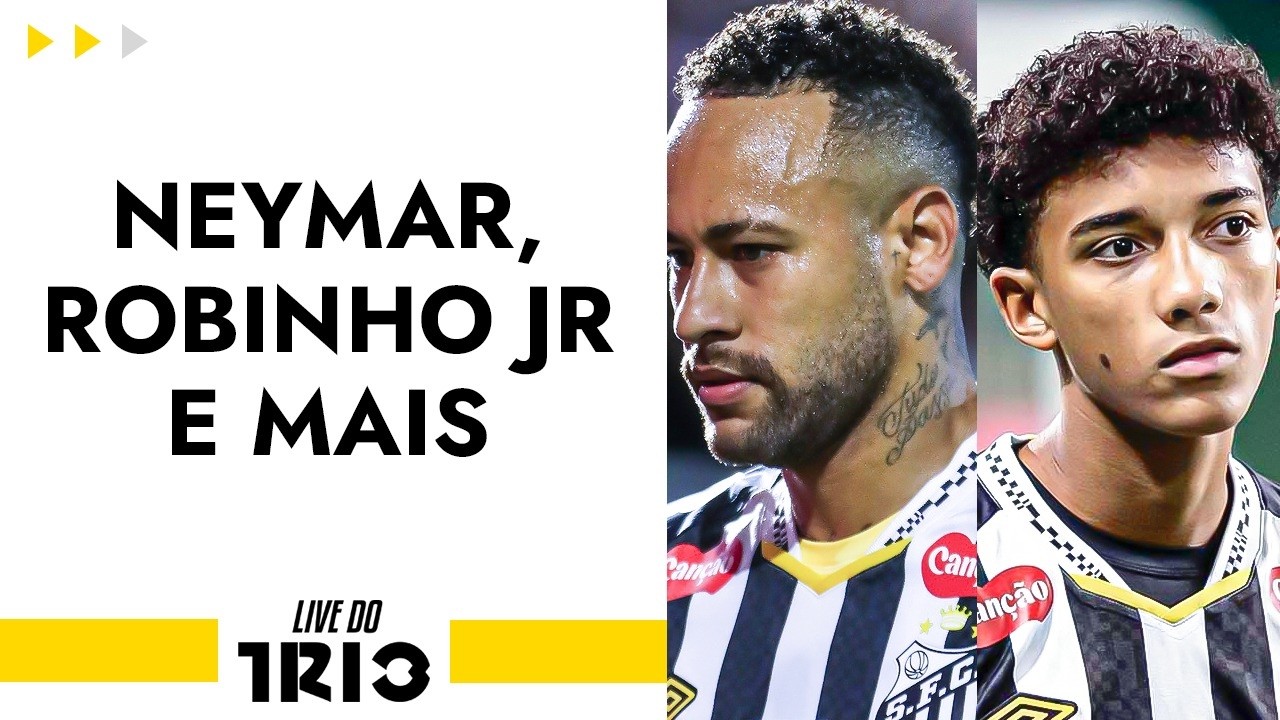 Live do Trio: NEYMAR PISTOLA com SAÍDA | ROBINHO JR MERECE AUMENTO?