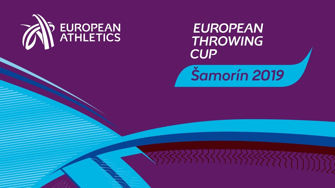 EUROPEAN THROWING CUP 2019 - Šamorín / Slovakia 10.3.2019