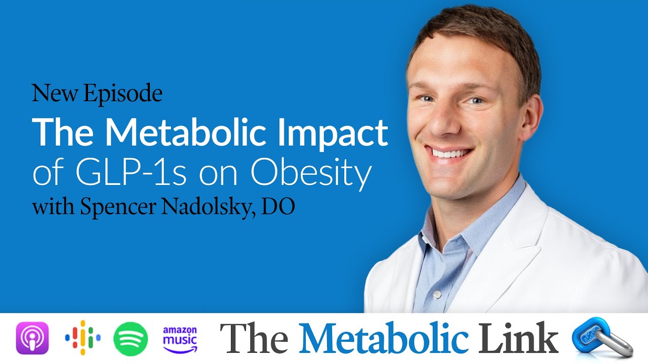 The Metabolic Impact of GLP-1s on Obesity | Spencer Nadolsky, DO | Ep.65
