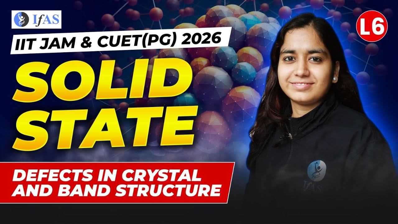 CUET PG & IIT JAM Solid State Chemistry 2026: Defects in Crystals & Band Structure Explained!