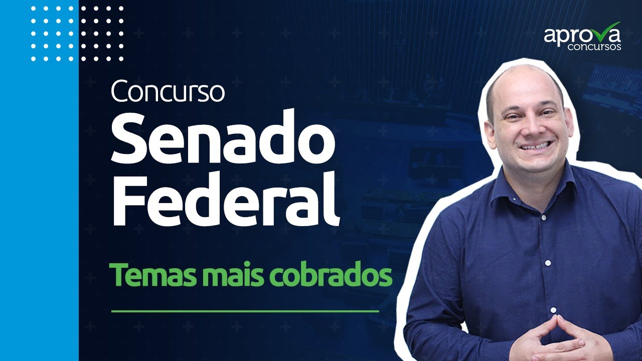 Concurso Senado Federal 2022: conheça os temas mais cobrados