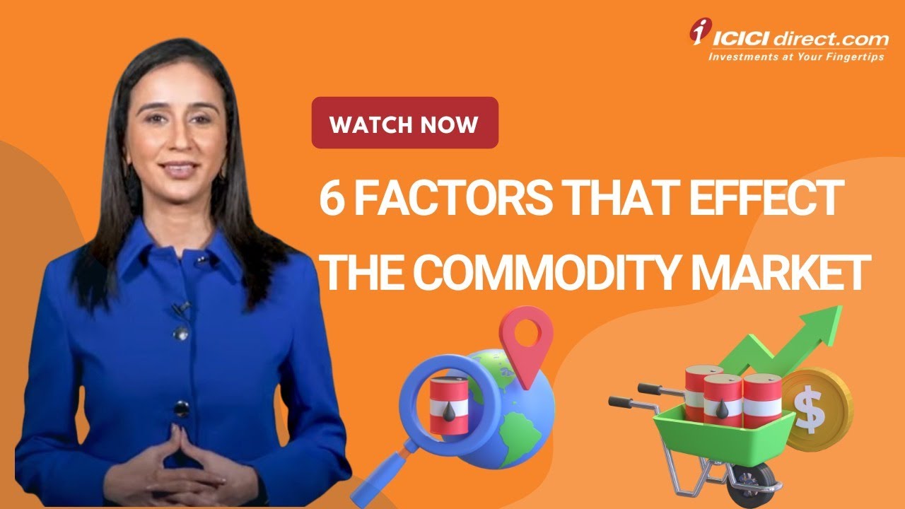 Did You Know These 6 Factors That Effect Commodity Market @ICICIDirectOfficial