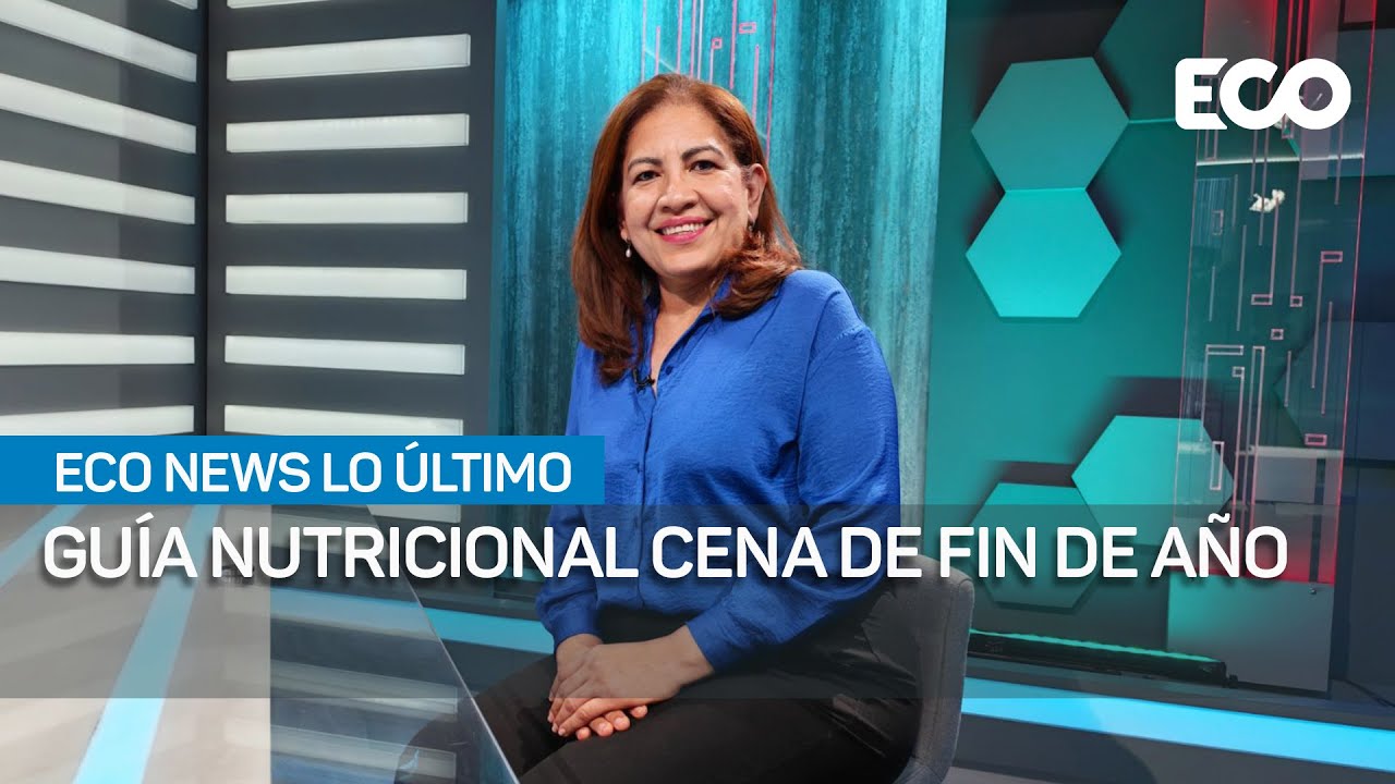 Gu&iacute;a nutricional para una cena de fin de a&ntilde;o saludable y balanceada  I #EcoNewsLo&Uacute;ltimo