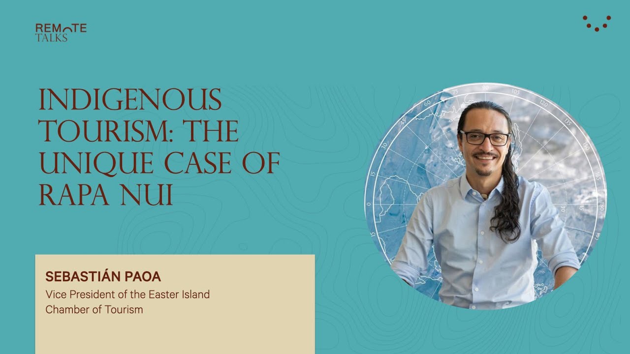 Remote Talks Puyehue 2024: Indigenous Tourism: The Unique Case of Rapa Nui, by Sebastián Paoa