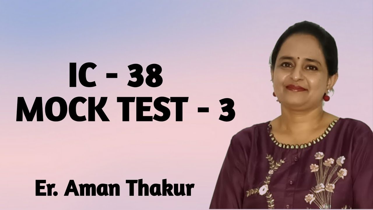 IC 38 | Mock Test - 3 | Er Aman Thakur