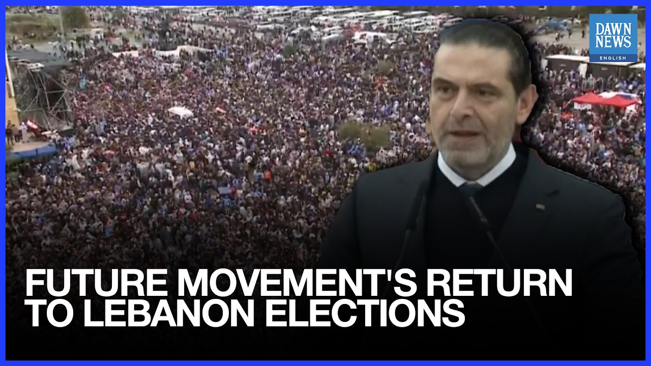 Former PM Hariri Signals Future Movement’s Return to Lebanon Elections | Dawn News English