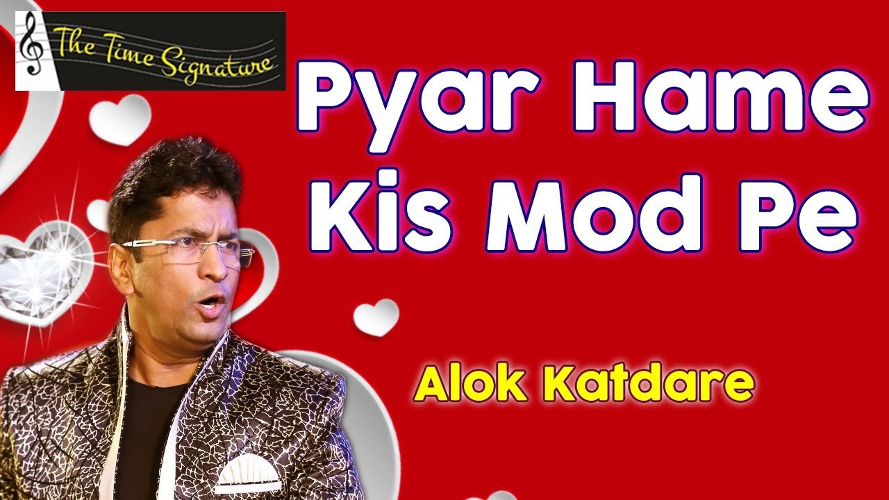 PYAR HUME KIS MOD PE LE AYA I ALOK KATDARE I SHASHI BAWLEKAR I THE TIME SIGNATURE
