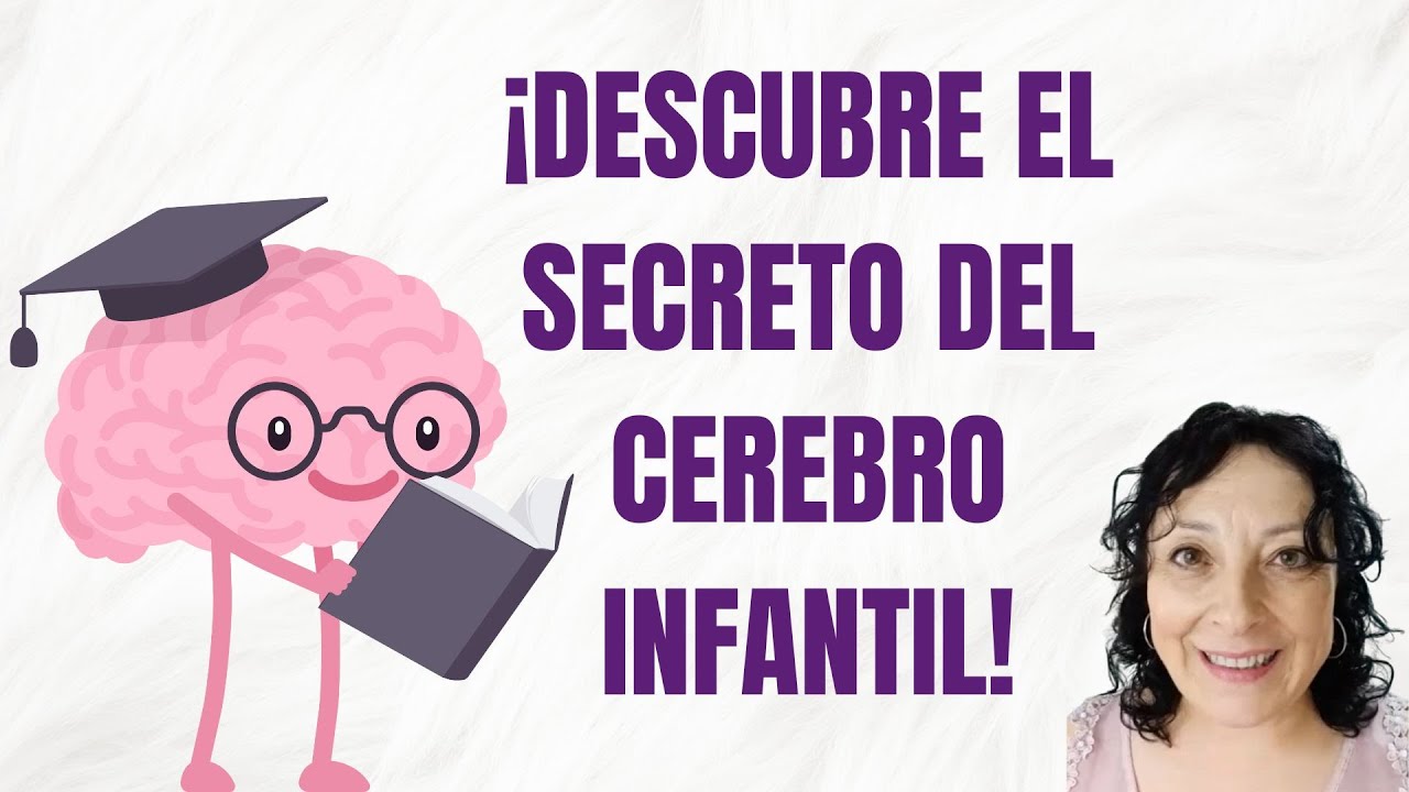 ¡Descubre el secreto del cerebro infantil!