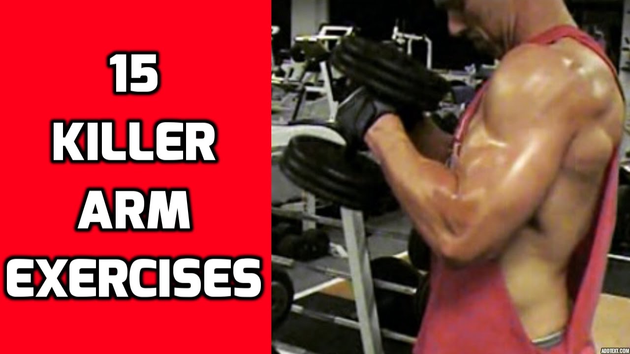15 Killer Arm Exercises for your Arm Workouts