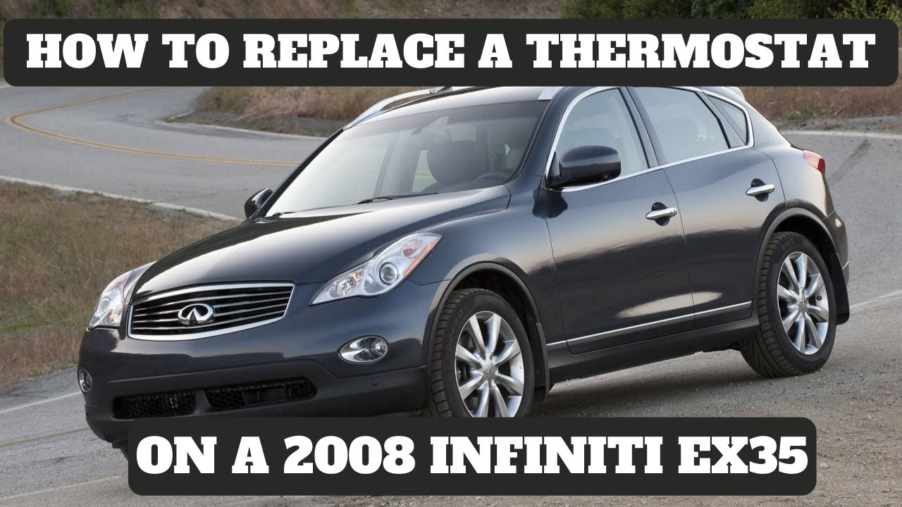 How To Replace A Thermostat On A 2008 Infiniti EX35