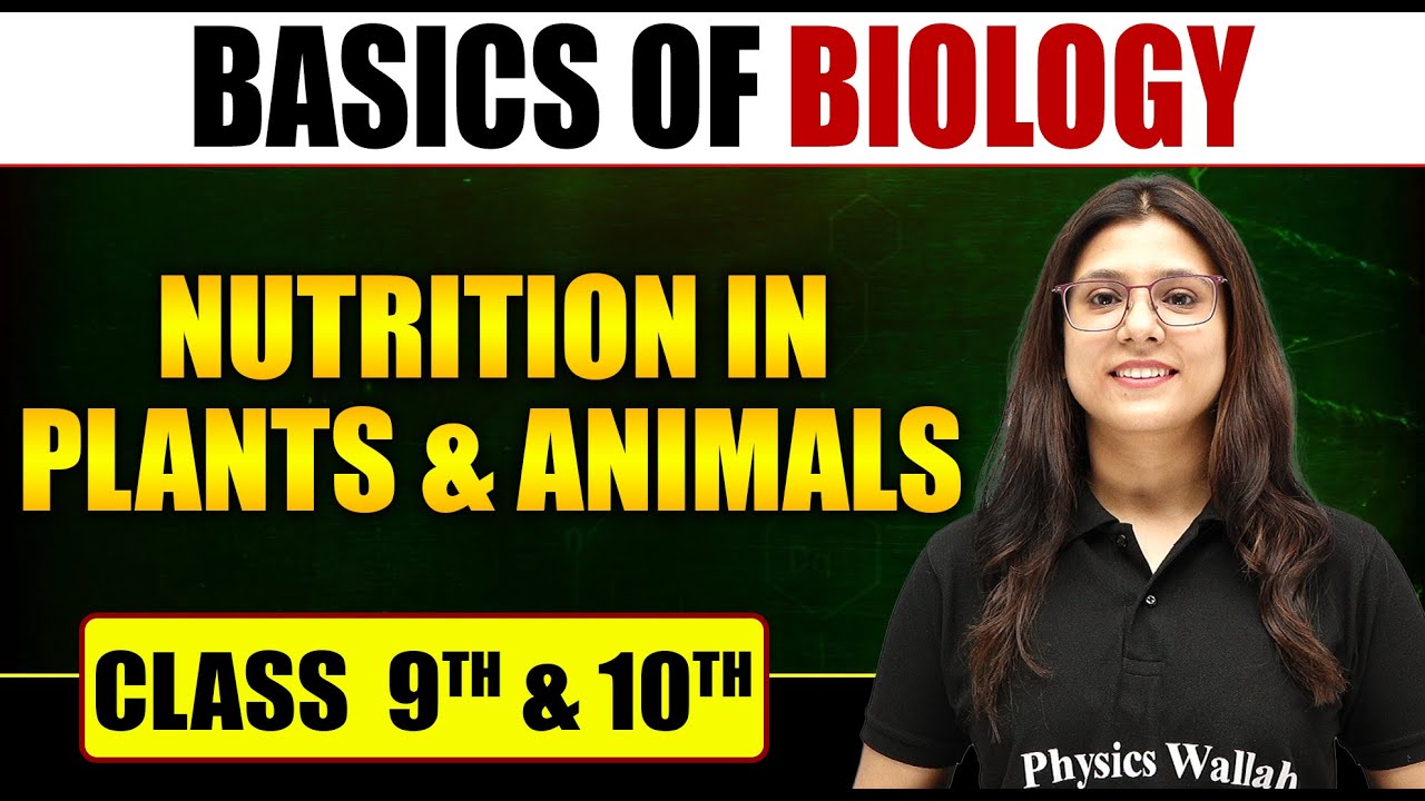 Basics of Biology | Nutrition in Plants & Animals | Class 10th | Pure English