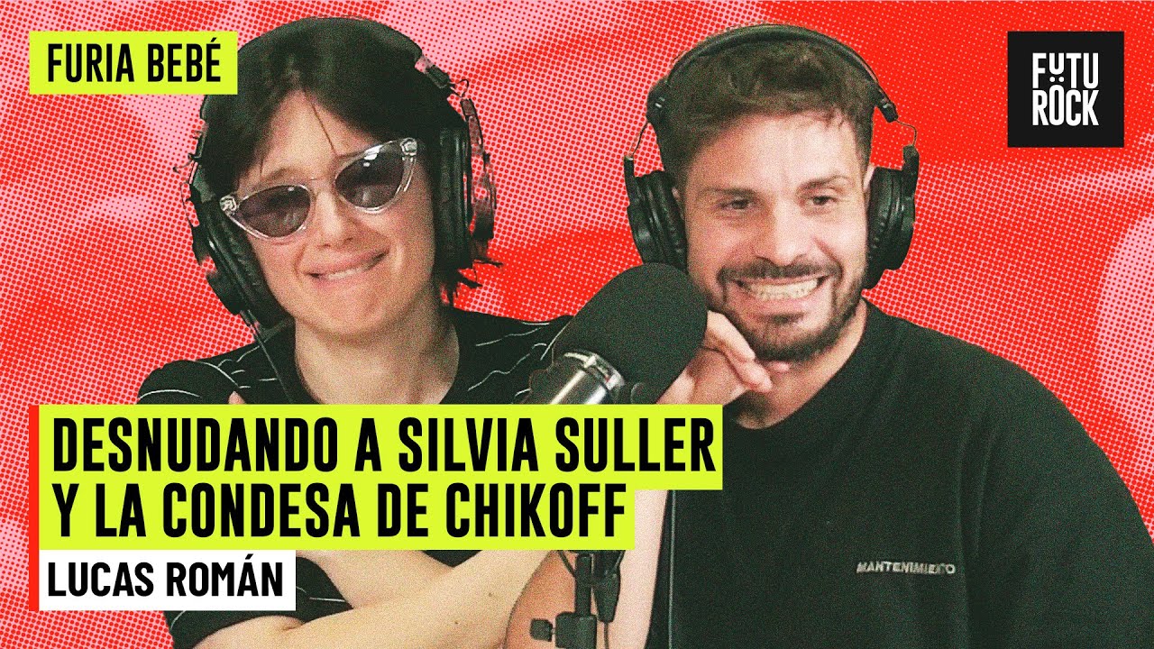 DESNUDANDO A SILVIA SULLER Y LA CONDESA DE CHIKOFF | con LUCAS ROMÁN en FURIA BEBÉ