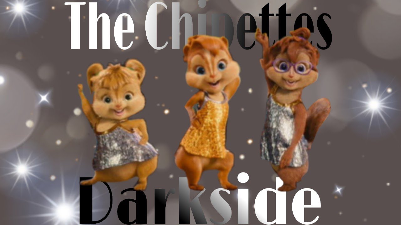 The Chipettes   Darkside