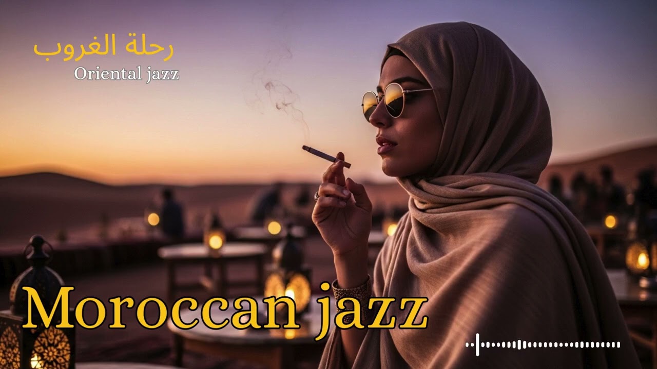 Morocco Jazz Nights 🌙 Warm Oriental Lounge & Smooth Desert Sax