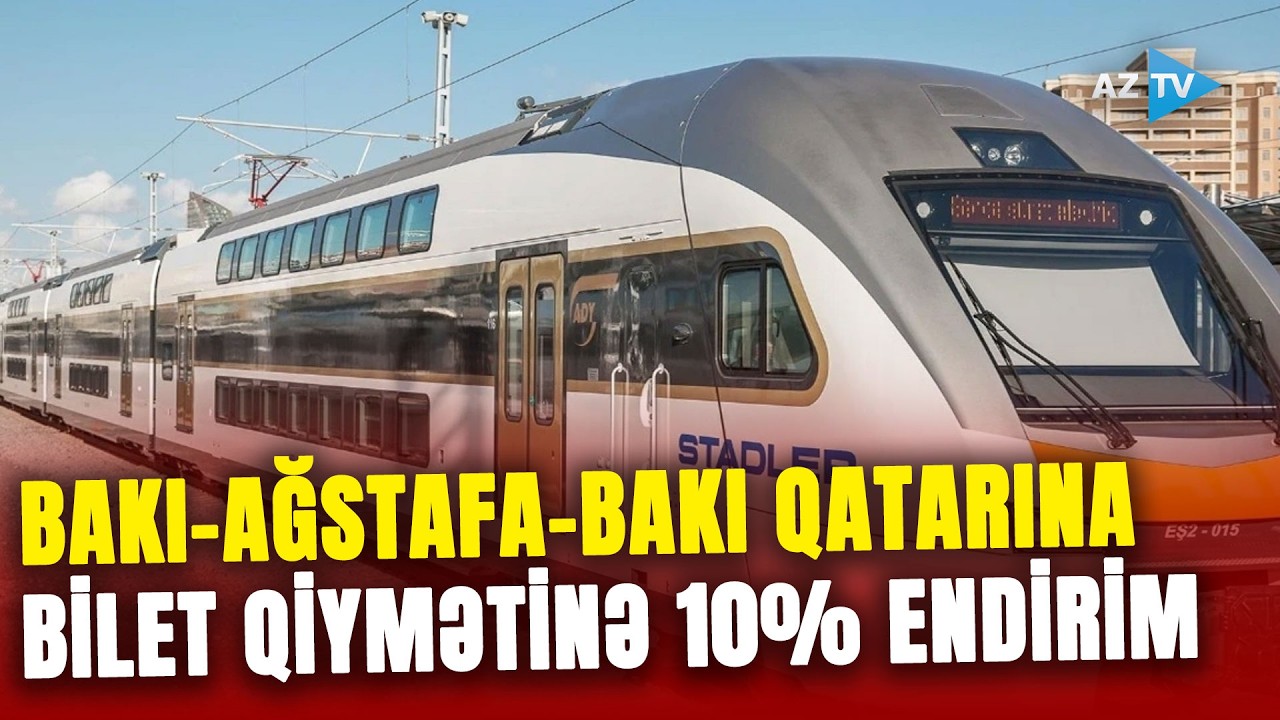 VƏTƏNDAŞLARA ŞAD XƏBƏR! Bakı-Ağstafa-Bakı marşrutu üzrə əlavə qatarların qiymətinə 10% endirim var