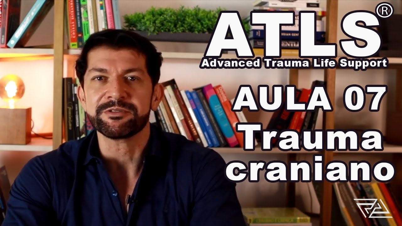 ATLS 10ª edição - Aula 7 - Trauma craniano