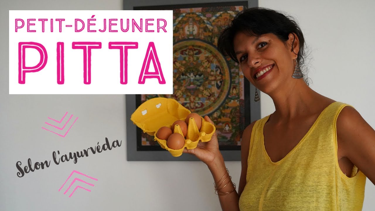 Le petit-déjeuner du DOSHA PITTA !