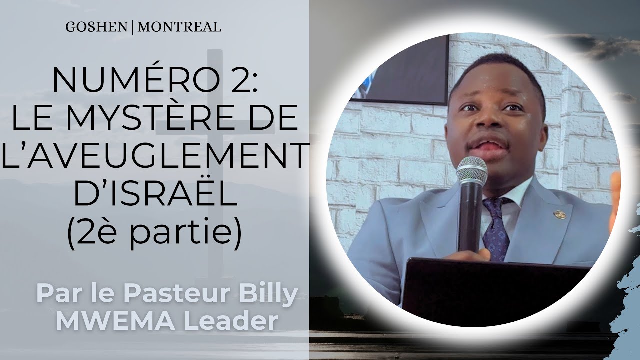PARTIE #2 : LE MYSTÈRE DE L'AVEUGLEMENT D'ISRAËL.#2. Pasteur Billy B.M  Leader. DIM.2025.10.26.