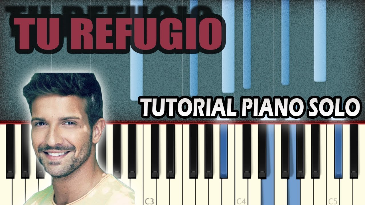 Pablo Alborán - Tu Refugio | Piano Tutorial / Cover