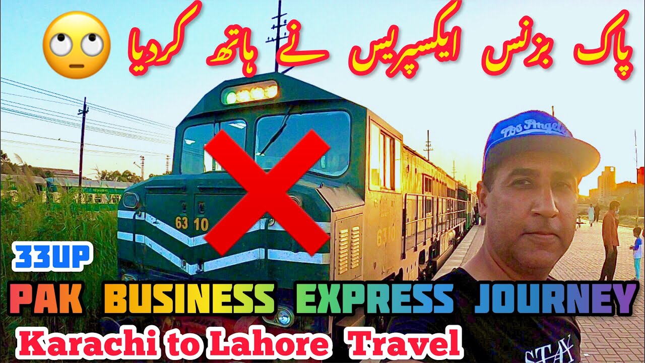Worst Ever Train Travel of 33UP Pak Business Express from Karachi to Lahore | Trains of Pakistan